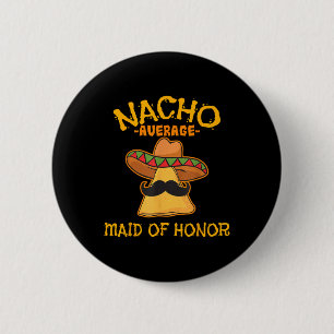 Nacho Average Trauzeugin Mexican Cinco De Mayo Button