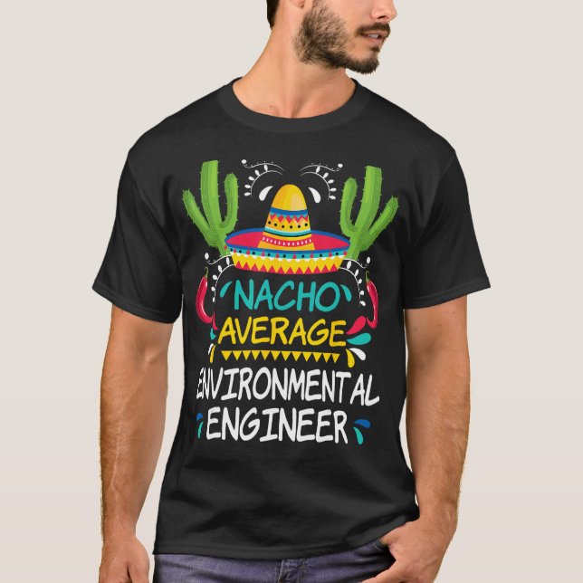 Nacho Average Umweltingenieur Cinco De Mayo T-Shirt (Vorderseite)