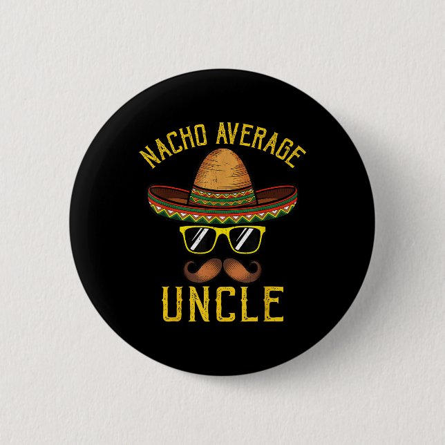 Nacho Average Uncle Funny Cinco De Mayo Mexican So Button (Vorderseite)