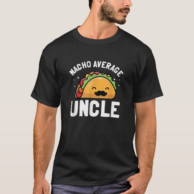 Nacho Average Uncle Funny Oncle Gift T-Shirt (Vorderseite)