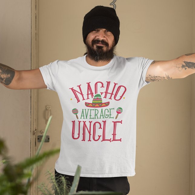 Nacho Average Uncle T-Shirt (nacho average uncle)