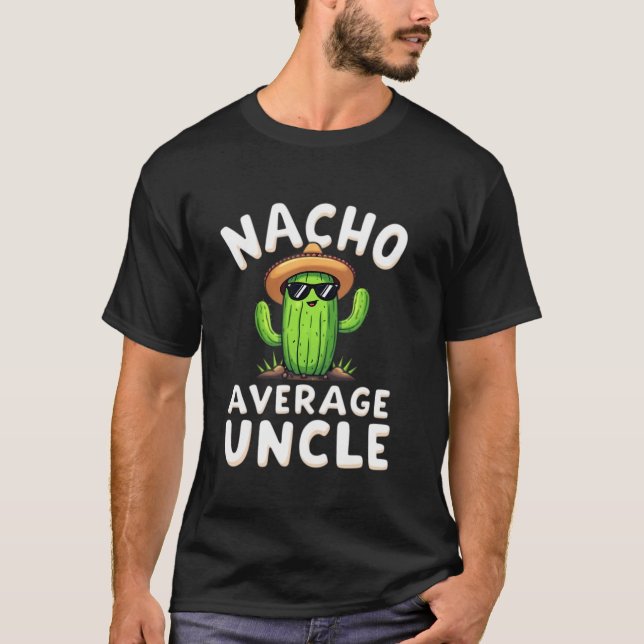 Nacho Average Uncle T-Shirt (Vorderseite)