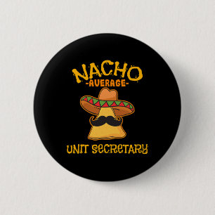 Nacho Average Unit Secretary Mexican Cinco De Mayo Button