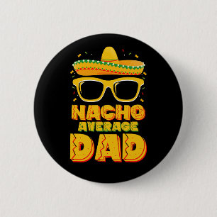 Nacho Average Vater Cinco De Mayo Matching Family Button
