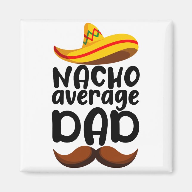 Nacho Average Vater Cinco de Mayo Mexican Daddy Magnet (Vorne)