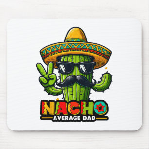 Nacho Average Vater Cinco De Mayo Mexican Pater Ca Mousepad