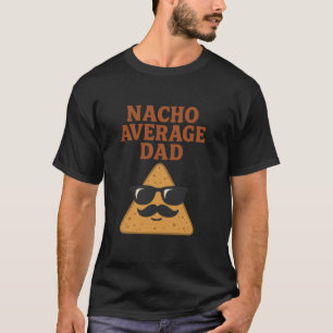Nacho Average Vater Funny Vater Jung Nacho Chip T-Shirt