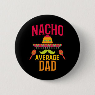 Nacho Average Vater Matching Family Cinco De Mayo Button