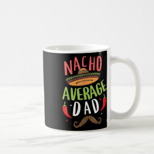 Nacho Average Vater Mexican Daddy Cinco De Mayo Fa Kaffeetasse
