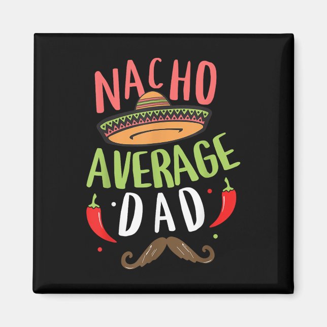Nacho Average Vater Mexican Daddy Cinco De Mayo Fa Magnet (Vorne)