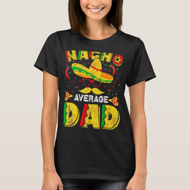 Nacho Average Vater Mexican Daddy Cinco De Mayo Fa T-Shirt (Vorderseite)