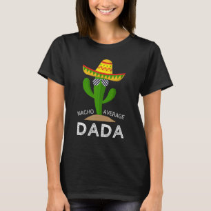 Nacho Average Vater Mexican Daddy Cinco de Mayo Fa T-Shirt