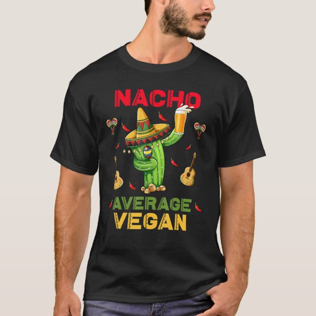 Nacho Average Vegan Cinco De Mayo Mexiko Party T-Shirt (Vorderseite)