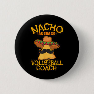 Nacho Average Volleyball Coach Mexican Trainer Cin Button