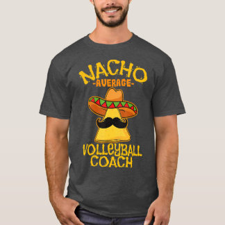 Nacho Average Volleyball Coach mexikanischer Regen T-Shirt