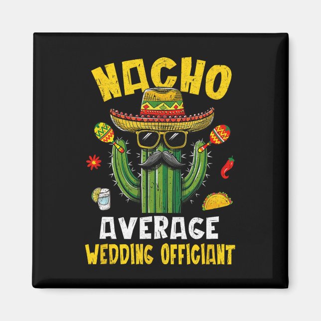 Nacho Average Wedding Offizier Funny Unglaublich w Magnet (Vorne)