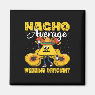 Nacho Average Wedding Offizier Mexican Cinco De M Magnet