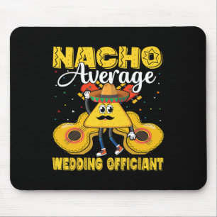 Nacho Average Wedding Offizier Mexican Cinco De M Mousepad
