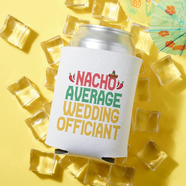 Nacho Average Wedding Offizier Mexican Fiesta Dosenkühler (In Situ Sommer)