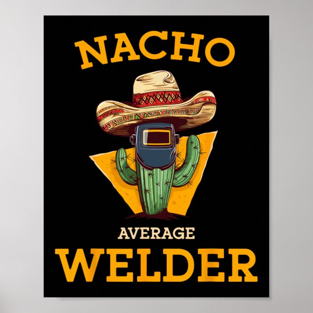 Nacho Average Welder Mexican Metal Worker Joke Fun Poster (Vorne)