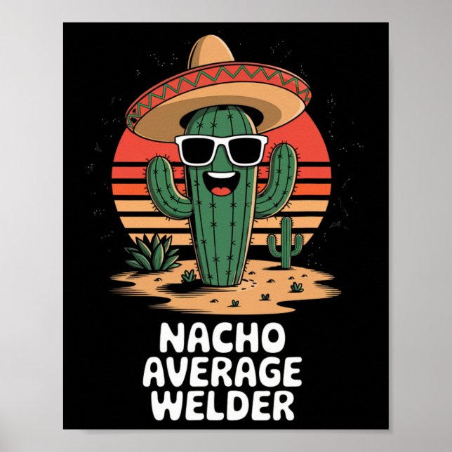 Nacho Average Welder Mexican Metal Worker Joke Fun Poster (Vorne)
