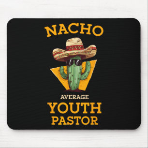 Nacho Average Youth Pastor Church Leader Mexican P Mousepad