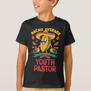 Nacho Average Youth Pastor Cinco De Mayo Mexican F T-Shirt