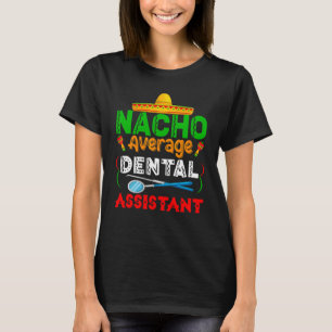 Nacho Average Zahnassistent Familie Matching Cin T-Shirt