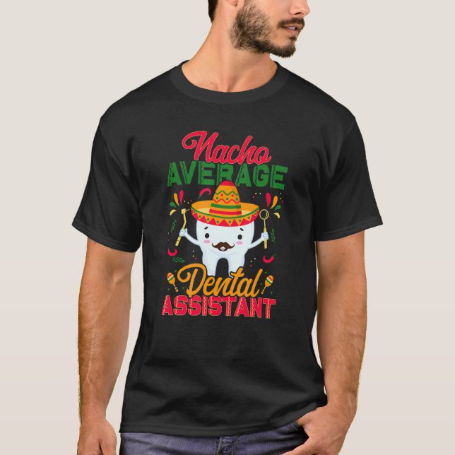 Nacho Average Zahnassistent Mexican RDA Cinco D T-Shirt (Vorderseite)