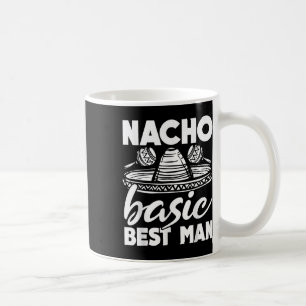 Nacho Basic Trauzeuge Wedding Funny Bachelor Party Kaffeetasse