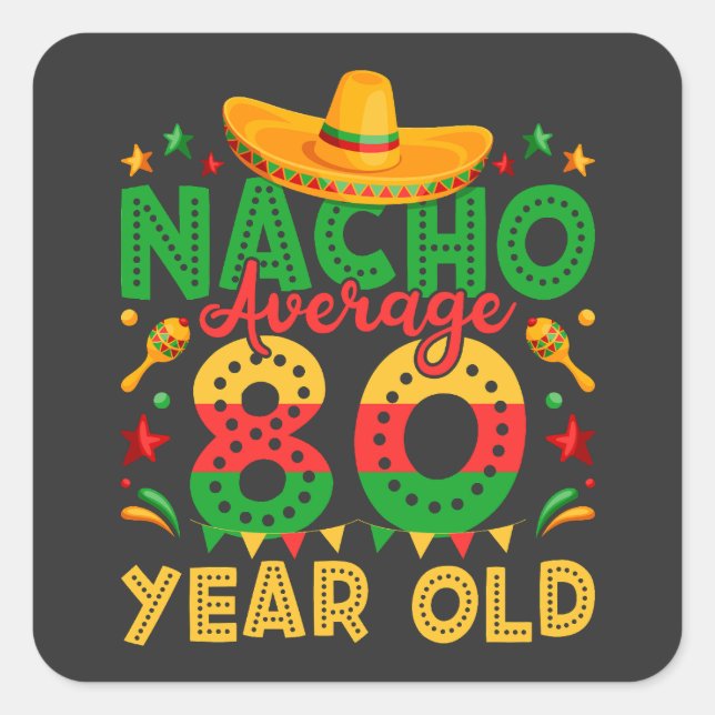 Nacho Durchschnitt 80 Jahre alt Cinco de Mayo Quadratischer Aufkleber (Vorderseite)