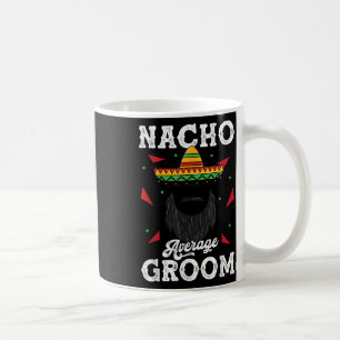 Nacho Durchschnitt Groom Barted Groom Funny Meme _ Kaffeetasse