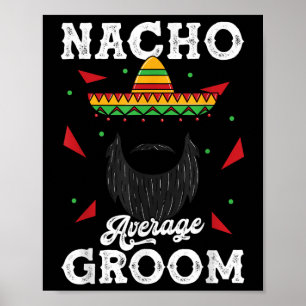 Nacho Durchschnitt Groom Barted Groom Funny Meme _ Poster