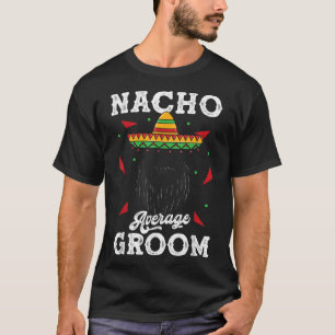 Nacho Durchschnitt Groom Barted Groom Funny Meme T-Shirt