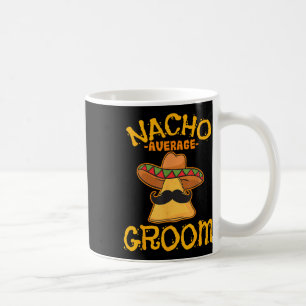 Nacho Durchschnitt Groom Mexican Dish Husband Cinc Kaffeetasse