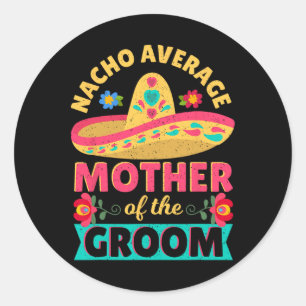 Nacho Durchschnitt Mutter von Groom Cinco de Mayo Runder Aufkleber