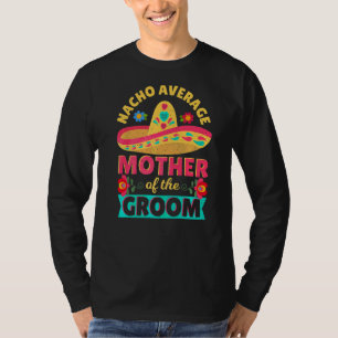 Nacho Durchschnitt Mutter von Groom Cinco de Mayo T-Shirt