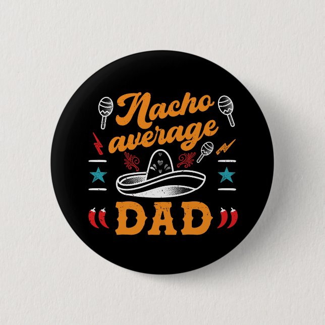 Nacho Durchschnitt Vater Funny Food Pun Vatertag Button (Vorderseite)