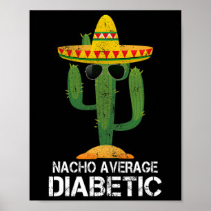 Nacho Durchschnittliche Diabetiker Diabetes-Bewuss Poster