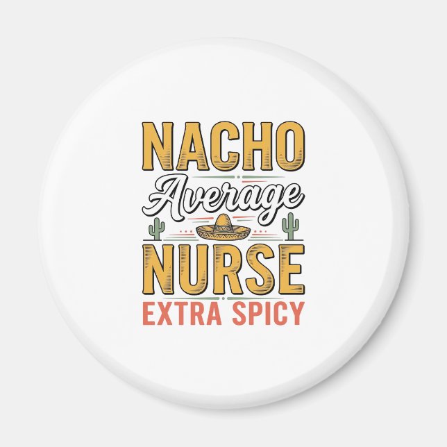 Nacho Durchschnittliche Krankenschwester Extra Sch Magnet (Vorne)