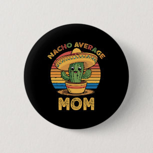 Nacho Durchschnittliche Mama Matching Mexican Cinc Button