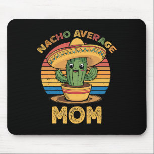 Nacho Durchschnittliche Mama Matching Mexican Cinc Mousepad