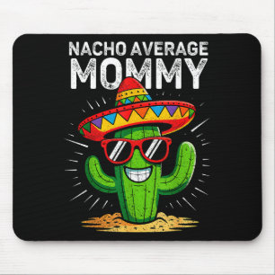 Nacho durchschnittliche Mummy lustige Cinco de May Mousepad