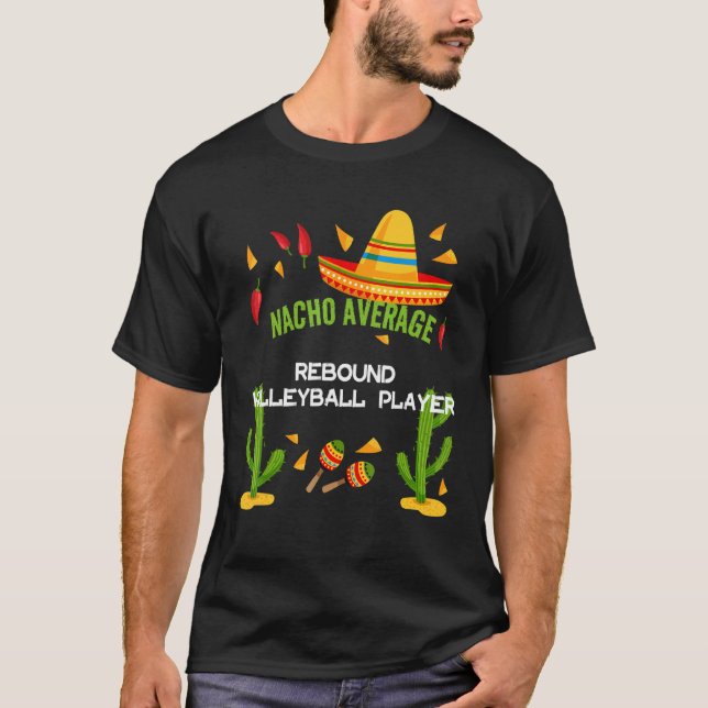 Nacho Durchschnittliche Rebound Volleyball Player T-Shirt (Vorderseite)