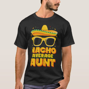 Nacho Durchschnittliche Tante Cinco De Mayo Matchi T-Shirt