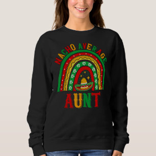 Nacho Durchschnittliche Tante Cinco De Mayo Mommy Sweatshirt