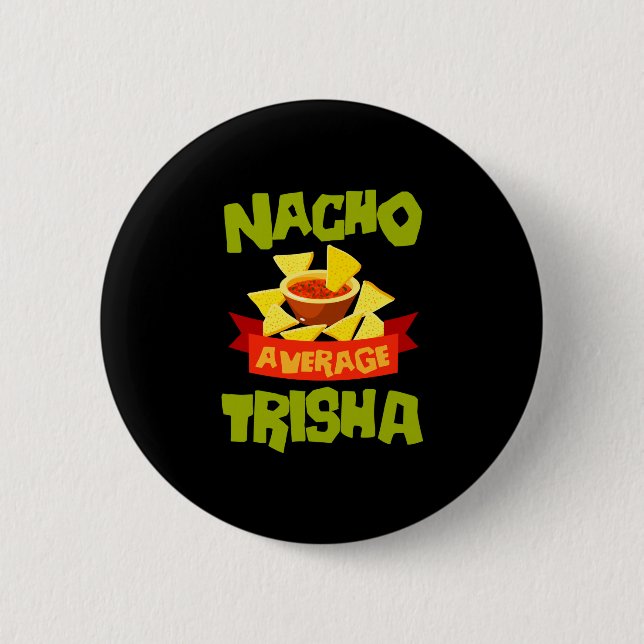 Nacho durchschnittliche Trisha lustiges Geburtstag Button (Vorderseite)