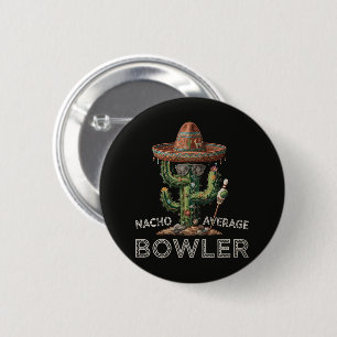 Nacho Durchschnittlicher Bowler-Spaß Button