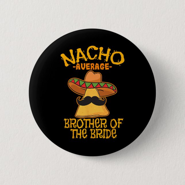 Nacho durchschnittlicher Bruder der Braut Wedding  Button (Vorderseite)