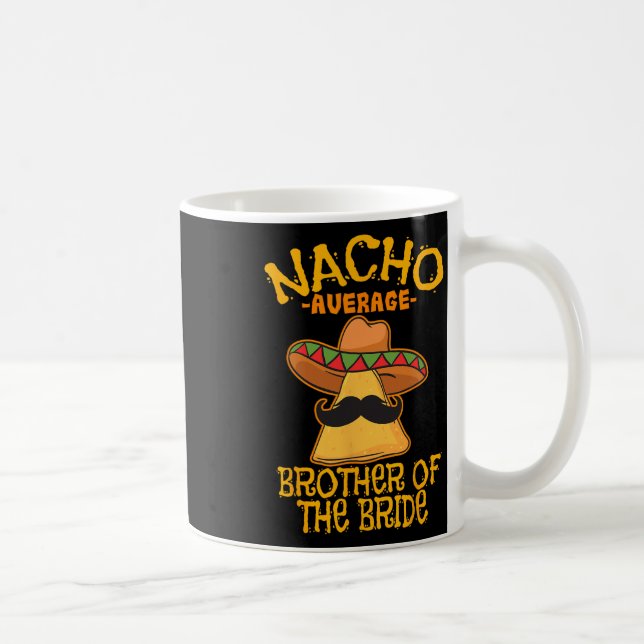 Nacho durchschnittlicher Bruder der Braut Wedding  Kaffeetasse (Rechts)